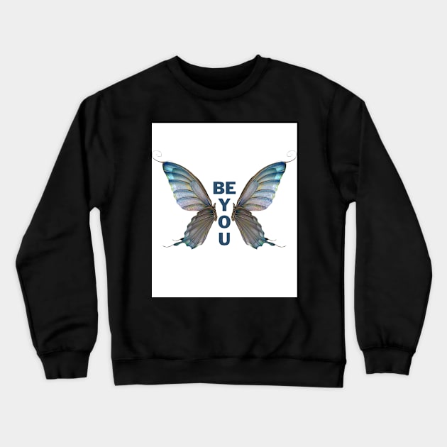 Be You (Butterfly edition) Crewneck Sweatshirt by BlueMagpie_Art